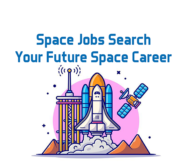  Search for Space Job Opportunities, then Plan Your Further Study and Career Right Now.